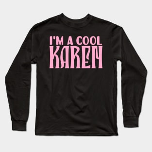 I'm a cool Karen Long Sleeve T-Shirt